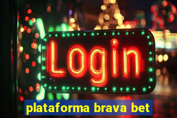 plataforma brava bet